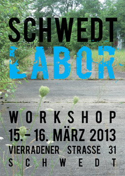 Flyertext: Schwedt-Labor Workshop am 15.-16. März in der Vierradener Str. 31