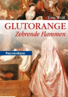 Cover des Preußenkrimis „Glutorange. Zehrende Flammen“