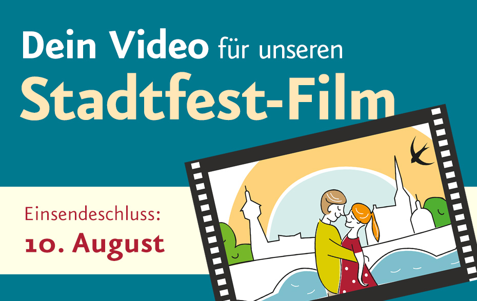 Text der Grafik: Dein Video für unseren Stadtfest-Film. Einsendeschluss: 10. August