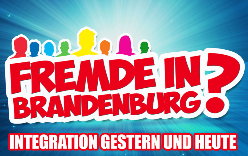 Plakatausschnitt mit dem Titel der Ausstellung „Fremde in Brandenburg? Integration gestern und heute“